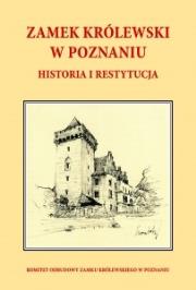 Okładka książki Zamek Królewski w Poznaniu , historia i restytucja