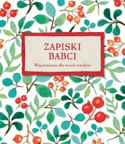 Zapiski babci. Wspomnienia dla moich wnuków. Autor: Opracowanie zbiorowe. Dadada.pl Okładka książki Zapiski babci. Wspomnienia dla moich wnuków