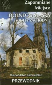 Zapomniane miejsca Dolnego Śląska Sudety Zachodnie. Wydawca: Ciekawe Miejsca. Dadada.pl Opakowanie Zapomniane miejsca Dolnego Śląska Sudety Zachodnie