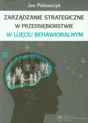 Okładka książki Zarządzanie strategiczne w przedsiębiorstwie w ujęciu behawioralnym