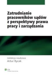 Zatrudnianie pracowników sądów z perspektywy prawa pracy i zarządzania. Autor: Rycak Artur. Dadada.pl Okładka książki Zatrudnianie pracowników sądów z perspektywy prawa pracy i zarządzania