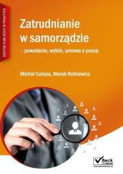 Zatrudnianie w samorządzie - wybór, powołanie, umowa o pracę. Autor: Rotkiewicz Marek, Culepa Michał. Dadada.pl Okładka książki Zatrudnianie w samorządzie - wybór, powołanie, umowa o pracę