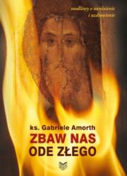 Zbaw nas ode złego. Autor: Amorth Gabriele. Dadada.pl Okładka książki Zbaw nas ode złego