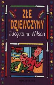 Złe dziewczyny - Jacqueline Wilson. Autor: Jacqueline Wilson. Dadada.pl Okładka książki Złe dziewczyny - Jacqueline Wilson