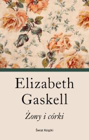 Żony i córki. Autor: ELIZABETH GASKELL. Dadada.pl Okładka książki Żony i córki