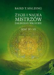 Życie i nauka mistrzów Dalekiego Wschodu tom IV-VI  . Autor: Baird T. Spalding. Dadada.pl Okładka książki Życie i nauka mistrzów Dalekiego Wschodu tom IV-VI