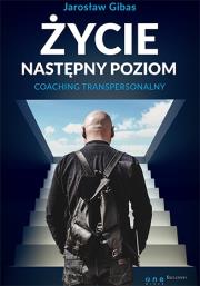 Okładka książki Życie. Następny poziom. Coaching transpersonalny