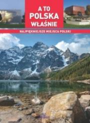 A to Polska właśnie. Najpiękniejsze miejsca Polski. Autor: Joanna Wilder. Dadada.pl Okładka książki A to Polska właśnie. Najpiękniejsze miejsca Polski