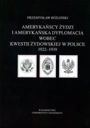 Okładka książki Amerykańscy Żydzi i amerykańska dyplomacja wobec kwestii żydowskiej w Polsce 1922 - 1939