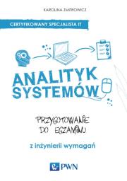 Analityk systemów. Przygotowanie do egzaminu. Autor: Zmitrowicz Karolina. Dadada.pl Okładka książki Analityk systemów. Przygotowanie do egzaminu