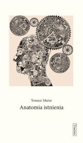 Anatomia istnienia. Autor: Mazur Tomasz. Dadada.pl Okładka książki Anatomia istnienia