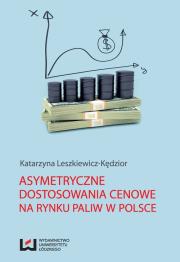 Okładka książki Asymetryczne dostosowania cenowe na rynku paliw w Polsce