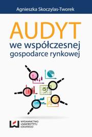 Audyt we współczesnej gospodarce rynkowej. Autor: Skoczylas-Tworek Agnieszka. Dadada.pl Okładka książki Audyt we współczesnej gospodarce rynkowej