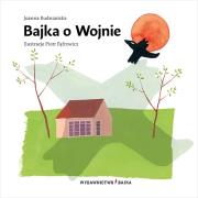 Bajka o Wojnie. Autor: Rudniańska Joanna, Piotr Fąfrowicz. Dadada.pl Okładka książki Bajka o Wojnie