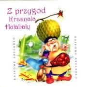 Bajkowe Abecadło - Z przygód Krasnala Hałabały - Audiobook. Autor: Krzemieniecka Lucyna. Dadada.pl Okładka książki Bajkowe Abecadło - Z przygód Krasnala Hałabały - Audiobook