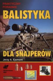 Balistyka dla snajperów. Autor: Ejsmont Jerzy A.. Dadada.pl Okładka książki Balistyka dla snajperów