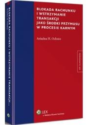 Okładka książki Blokada rachunku i wstrzymanie transakcji jako środki przymusu w procesie karnym