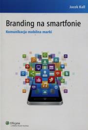 Branding na smartfonie. Autor: Kall Jacek. Dadada.pl Okładka książki Branding na smartfonie