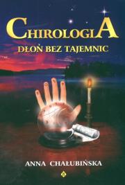 Chirologia. Dłoń bez tajemnic. Autor: Anna Chałubińska. Dadada.pl Okładka książki Chirologia. Dłoń bez tajemnic