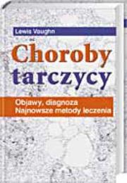 Okładka książki Choroby tarczycy. Objawy, diagnoza. Najnowsze metody leczenia