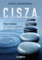 C.I.S.Z.A. Pięć kroków do życia w zgodzie ze sobą. Autor: Sosnowska Agata. Dadada.pl Okładka książki C.I.S.Z.A. Pięć kroków do życia w zgodzie ze sobą
