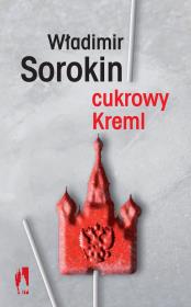 Cukrowy Kreml. Autor: Sorokin Władimir. Dadada.pl Okładka książki Cukrowy Kreml