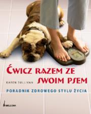 Ćwicz razem ze swoim psem. Autor: Sullivan Karen. Dadada.pl Okładka książki Ćwicz razem ze swoim psem