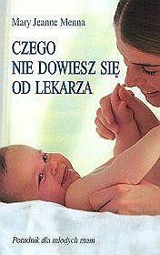 Czego nie dowiesz się od lekarza. Autor: Menna Mary Jeanne. Dadada.pl Okładka książki Czego nie dowiesz się od lekarza