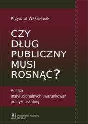 Okładka książki Czy dług publiczny musi rosnąć?