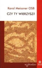 Okładka książki Czy ty wierzysz? Wykłady o rozwoju wiary i ludzkiej dorosłości