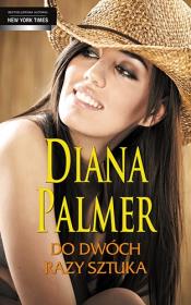 Do dwóch razy sztuka. Autor: Palmer Diana. Dadada.pl Okładka książki Do dwóch razy sztuka