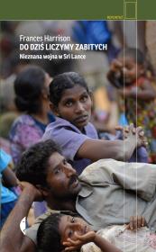 Okładka książki Do dziś liczymy zabitych. Nieznana wojna w Sri ...
