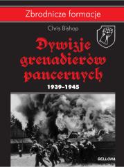 Dywizje Grenadierów Pancernych 19391945. Autor: Bishop Chris. Dadada.pl Okładka książki Dywizje Grenadierów Pancernych 19391945