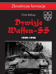 Dywizje Waffen SS 1939-1945. Autor: Bishop Chris. Dadada.pl Okładka książki Dywizje Waffen SS 1939-1945