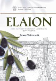 Okładka książki Elaion. Olive oil production in Roman and Byzantine Syria-Palestine PAM Monograph Series 6