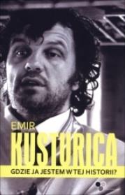 Emir Kusturica. Autor: Emir Kusturica. Dadada.pl Okładka książki Emir Kusturica