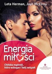 Energia miłości. Chińska mądrość, która wzbogaci... Autor: Herman Leta, McElroy Jaye. Dadada.pl Okładka książki Energia miłości. Chińska mądrość, która wzbogaci..