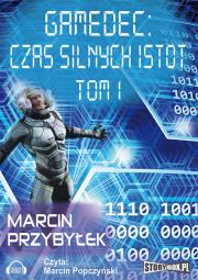 Gamedec: Czas silnych istot Tom 1 - Audiobook. Autor: Przybyłek Marcin. Dadada.pl Okładka książki Gamedec: Czas silnych istot Tom 1 - Audiobook