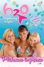 H2O Wystarczy kropla! Część 4. Pechowa impreza. Autor: praca zbiorowa. Dadada.pl Okładka książki H2O Wystarczy kropla! Część 4. Pechowa impreza