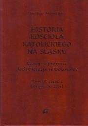 Historia kościoła katolickiego na Śląsku. Tom 4 Część 2-Adam. Autor: Mandziuk Józef. Dadada.pl Okładka książki Historia kościoła katolickiego na Śląsku. Tom 4 Część 2-Adam