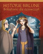 Historie biblijne. Bohaterki dla dziewcząt. Autor: Christina Goodings. Dadada.pl Okładka książki Historie biblijne. Bohaterki dla dziewcząt