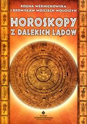 Horoskopy z dalekich lądów. Autor: Bogna Wernichowska, Bronisław Wojciech Wołoszyn. Dadada.pl Okładka książki Horoskopy z dalekich lądów