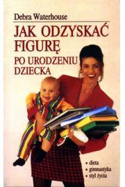Okładka książki Jak odzyskać figurę po urodzeniu dziecka