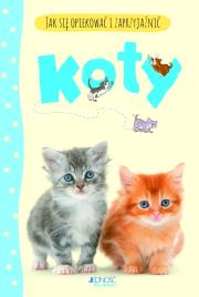 Okładka książki Jak się opiekować i zaprzyjaźnić - Koty