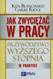 Jak zwyciężać w pracy. Autor: Blanchard Ken Olmstead Cynthia, Ridge Garry. Dadada.pl Okładka książki Jak zwyciężać w pracy