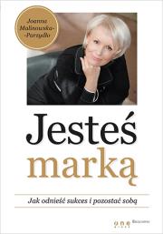 Jesteś marką. Jak odnieść sukces i pozostać sobą. Autor: Joanna Malinowska-Parzydło. Dadada.pl Okładka książki Jesteś marką. Jak odnieść sukces i pozostać sobą