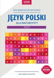 Język polski dla maturzysty. Testy. wyd.2015. Autor: red. Paweł Pokora, Marek Kowalik. Dadada.pl Okładka książki Język polski dla maturzysty. Testy. wyd.2015