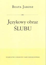 Językowy obraz ślubu. Autor: Jaroszewicz Beata. Dadada.pl Okładka książki Językowy obraz ślubu