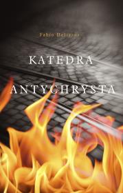 Katedra antychrysta. Autor: Delizzos Fabio. Dadada.pl Okładka książki Katedra antychrysta