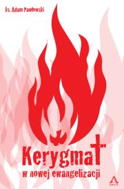 Kerygmat w nowej ewangelizacji. Autor: Kozak Asja, Pawłowski Adam, Rzepecki Patryk, Skoczylas Paweł. Dadada.pl Okładka książki Kerygmat w nowej ewangelizacji
